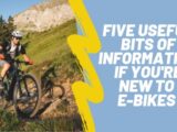 Five Useful Bits of Information if You Are New to E-Bikes